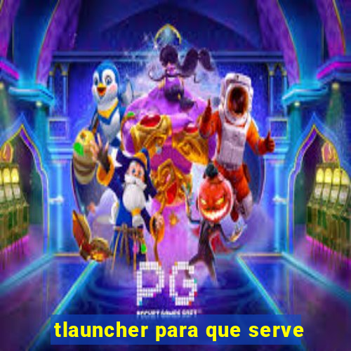 tlauncher para que serve